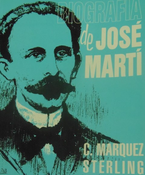 Relato del libro del Dr. Carlos Márquez-Sterling sobre los mitos y la realidad de José Martí